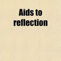 Cover Art for 9781459023390, AIDS to Reflection by Samuel Taylor Coleridge