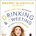 Cover Art for 9781476707648, Drinking and Tweeting by Brandi Glanville, Leslie Bruce