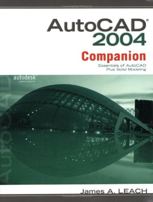Cover Art for 9780073016047, MP AutoCAD 2004 Companion : Essentials of AutoCAD Plus Solid Modeling by James A Leach; James Leach