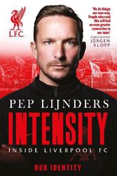 Cover Art for 9781914197482, Intensity: Inside Liverpool FC: Our Story by Pep Lijnders