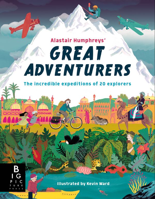 Cover Art for 9781783708413, Alastair Humphrey's Great Adventurers by Alastair Humphreys