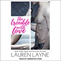 Cover Art for 9781977372246, The Trouble With Love by Lauren Layne