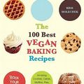 Cover Art for 2370003334210, The 100 Best Vegan Baking Recipes by Kris Holechek