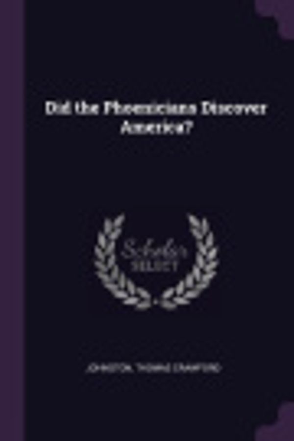 Cover Art for 9781378078570, Did the Phoenicians Discover America? by Thomas Crawford Johnston