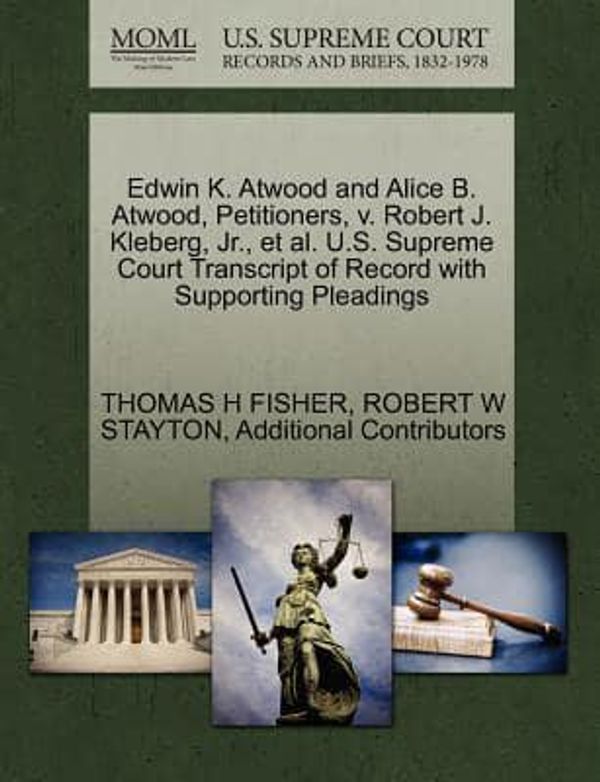 Cover Art for 9781270391265, Edwin K. Atwood and Alice B. Atwood, Petitioners, V. Robert J. Kleberg, JR., et al. U.S. Supreme Court Transcript of Record with Supporting Pleadings by Thomas H Fisher