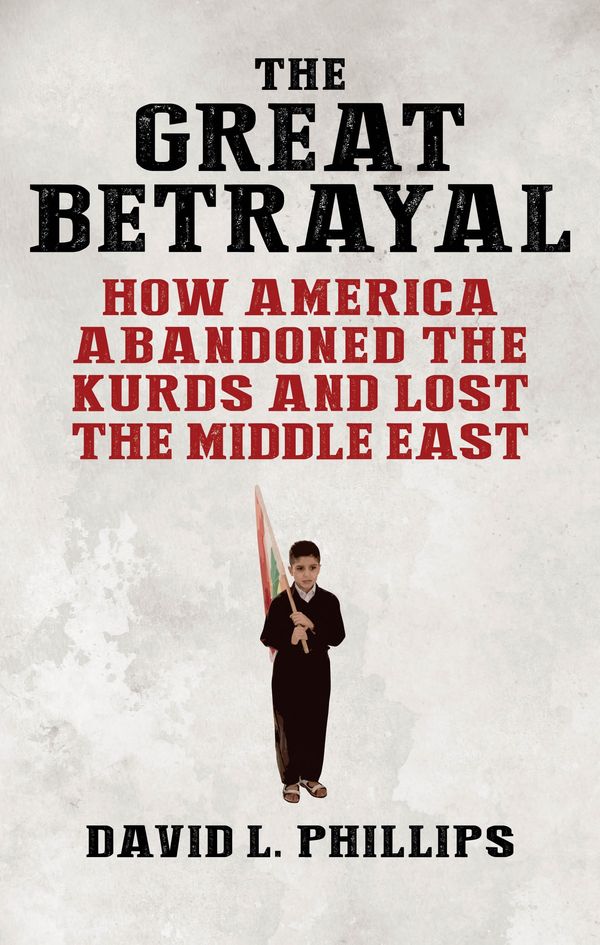Cover Art for 9781788313971, The Great Betrayal: How America Abandoned an Ally in the Middle East by David L. Phillips