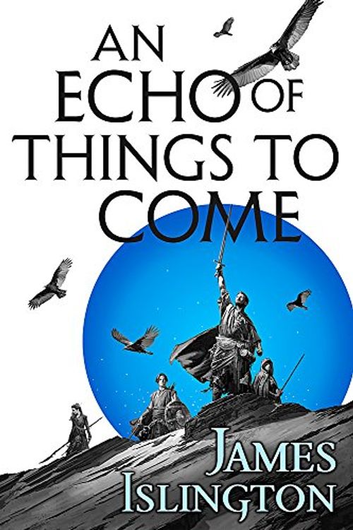 Cover Art for 9780356507804, An Echo of Things to Come: Book Two of the Licanius trilogy by James Islington