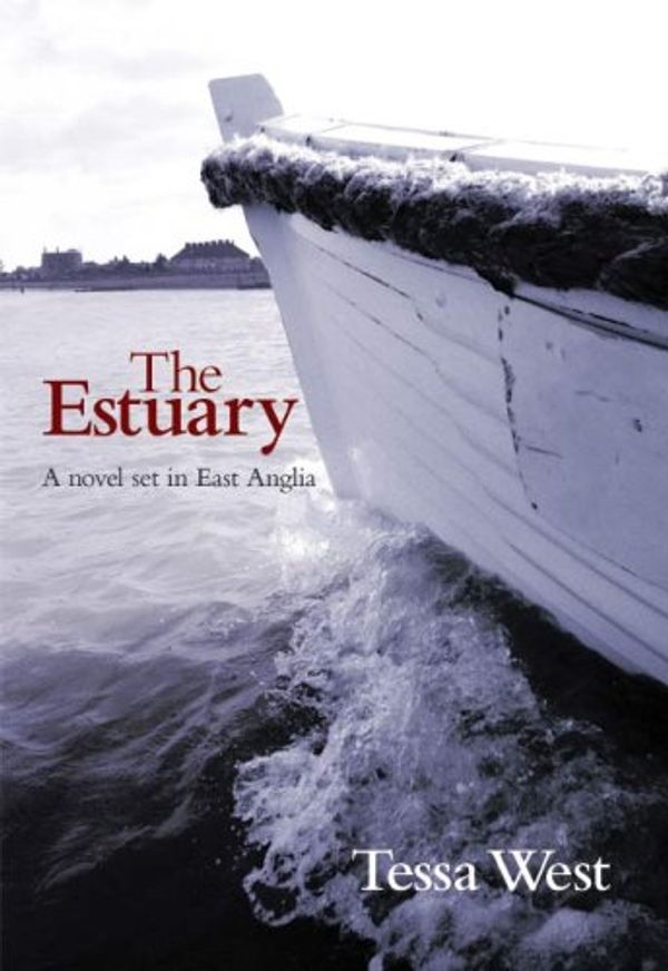 Cover Art for 9780954362706, The Estuary: A Novel Set in East Anglia by Tessa West
