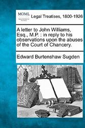 Cover Art for 9781240178438, A Letter to John Williams, Esq., M.P. by Edward Burtenshaw Sugden