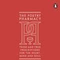 Cover Art for 9781846149542, The Poetry Pharmacy: Tried-and-True Prescriptions for the Heart, Mind and Soul by William Sieghart