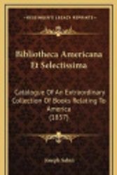 Cover Art for 9781167780868, Bibliotheca Americana Et Selectissima: Catalogue of an Extraordinary Collection of Books Relating to America (1857) by Joseph Sabin