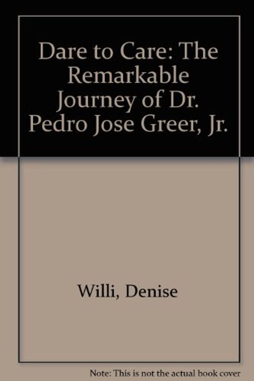 Cover Art for 9780439576659, dare to care the remarkable story of dr. pedro jose greer jr. by denise willi