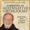 Cover Art for 9781606741405, Embracing an Alternative Orthodoxy Participant’s Workbook: Richard Rohr on the Legacy of St. Francis by Richard Rohr