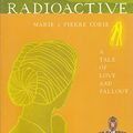 Cover Art for 9780062226051, Radioactive: Marie & Pierre Curie: A Tale of Love and Fallout (2012-2013 Common Reading Program) by Lauren Redniss