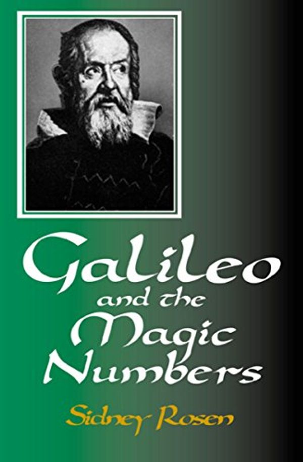 Cover Art for B00KFU6SUG, Galileo and the Magic Numbers by Sidney Rosen