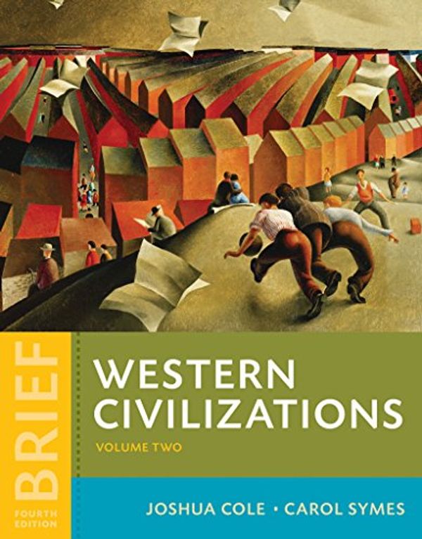 Cover Art for 9780393600988, Western Civilizations: Their History & Their Culture by Joshua Cole, Carol Symes