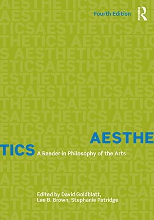 Cover Art for B0759V425Z, Aesthetics: A Reader in Philosophy of the Arts by David Goldblatt, B. Brown, Lee, Stephanie Patridge
