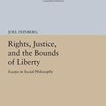 Cover Art for 9780691615783, Rights, Justice, and the Bounds of Liberty: Essays in Social Philosophy (Princeton Series of Collected Essays) by Joel Feinberg