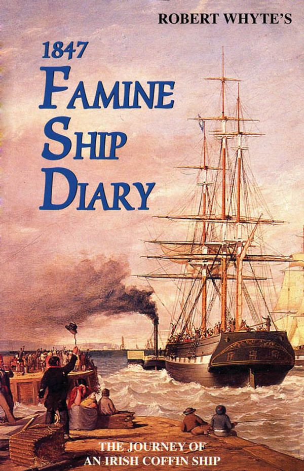 Cover Art for 9781856357463, Robert Whyte's Irish Famine Ship Diary 1847 by James Mangan