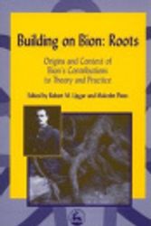 Cover Art for 9781283904100, Building on Bion: Roots by Malcolm Pines, Robert Lipgar