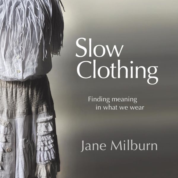 Cover Art for 9780648181705, Slow Clothing by Jane Milburn