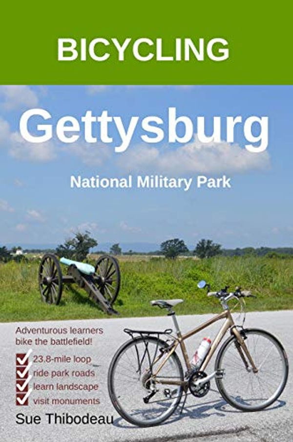 Cover Art for 9781732603806, Bicycling Gettysburg National Military Park: The Cyclist's Civil War Travel Guide by Sue Thibodeau