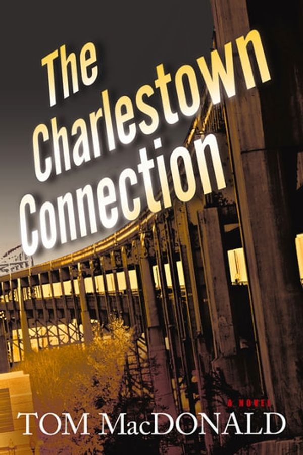 Cover Art for 9781608090259, The Charlestown Connection: A Dermot Sparhawk Thriller by MacDonald, Tom