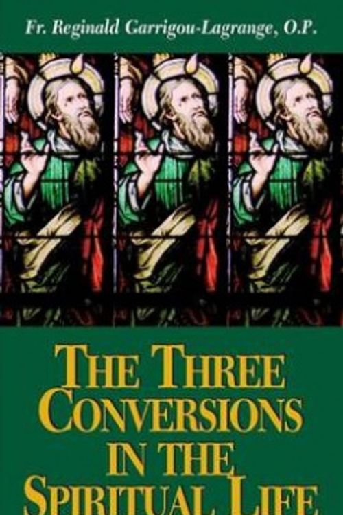 Cover Art for 9780895557391, The Three Conversions in the Spiritual Life by Reginald Garrigou-Lagrange
