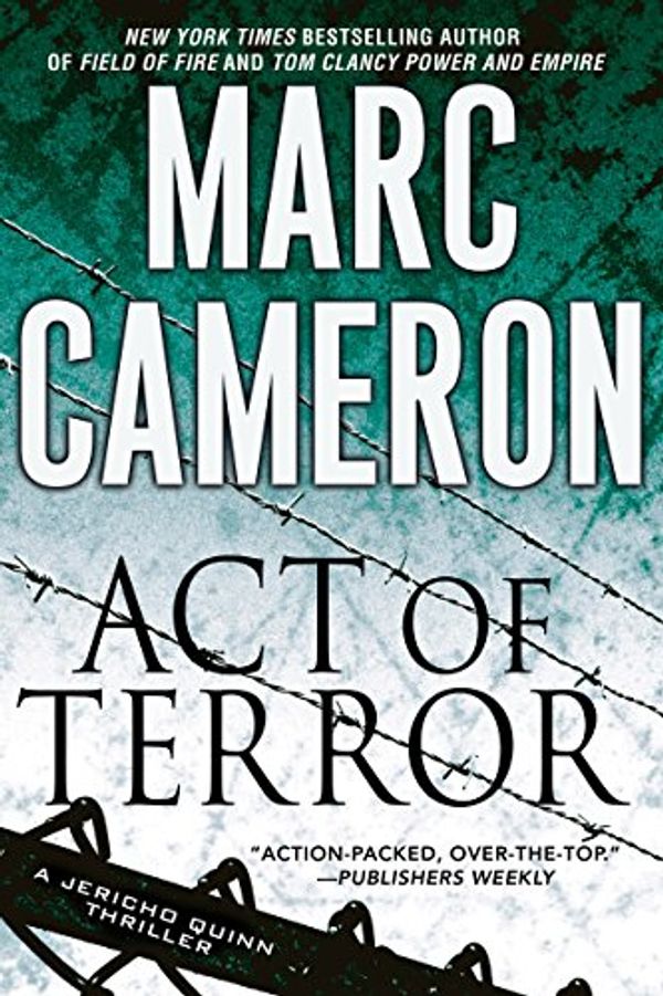 Cover Art for B07BJL9Y3D, Act of Terror (A Jericho Quinn Thriller Book 2) by Marc Cameron