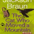 Cover Art for 9780613063791, The Cat Who Moved a Mountain by Lilian Jackson Braun