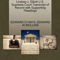 Cover Art for 9781270271963, Lindsay V. Elliott U.S. Supreme Court Transcript of Record with Supporting Pleadings by Edward D. Hays, Edward W. Mullins