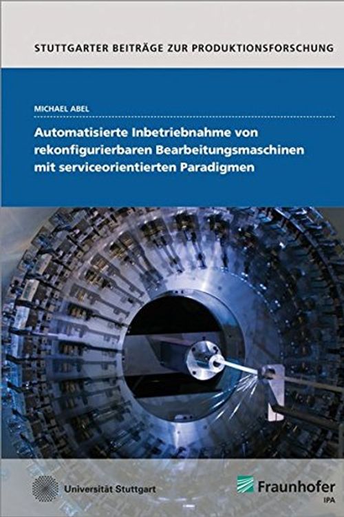 Cover Art for 9783839611333, Automatisierte Inbetriebnahme von rekonfigurierbaren Bearbeitungsmaschinen mit serviceorientierten Paradigmen by Michael Abel