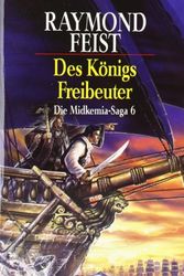 Cover Art for 9783442246519, Die Midkemia-Saga 06. Des Königs Freibeuter by Raymond E. Feist