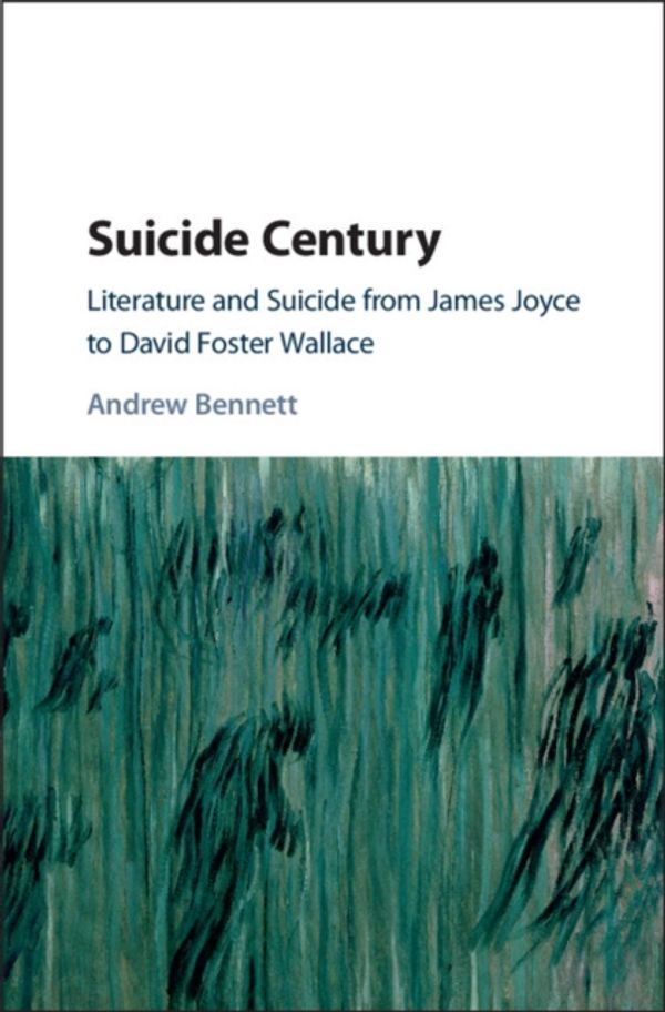 Cover Art for 9781108418041, Suicide CenturyLiterature and Suicide from James Joyce to Davi... by Andrew Bennett