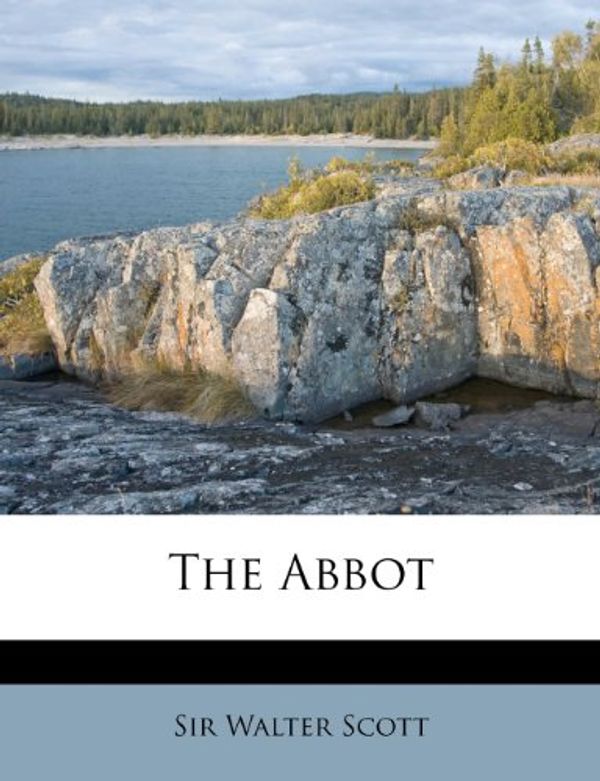 Cover Art for 9781248824368, The Abbot by Sir Walter Scott