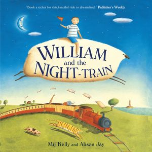 Cover Art for 9781444910292, William and the Night-Train by Mij Kelly