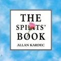 Cover Art for 9780914732259, The Spirits' Book by Allan Kardec