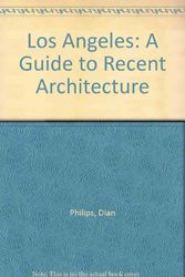 Cover Art for 9781874056867, Los Angeles: A Guide to Recent Architecture by Dian Phillips-Pulverman