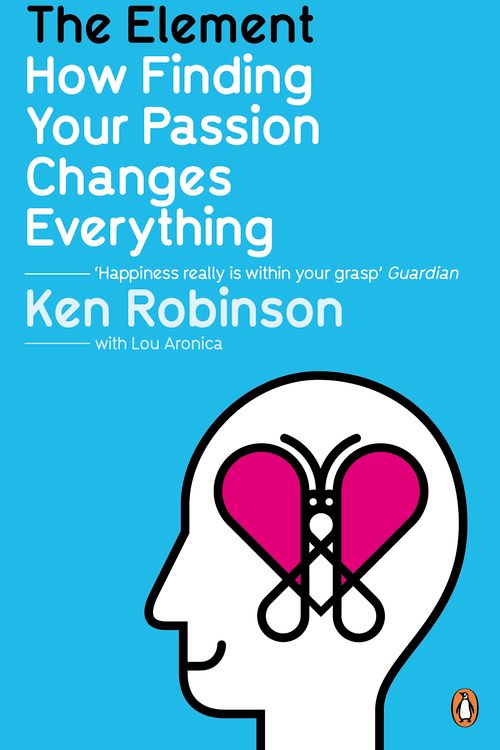 Cover Art for 9780141045252, The Element: How Finding Your Passion Changes Everything by Ken Robinson, Lou Aronica