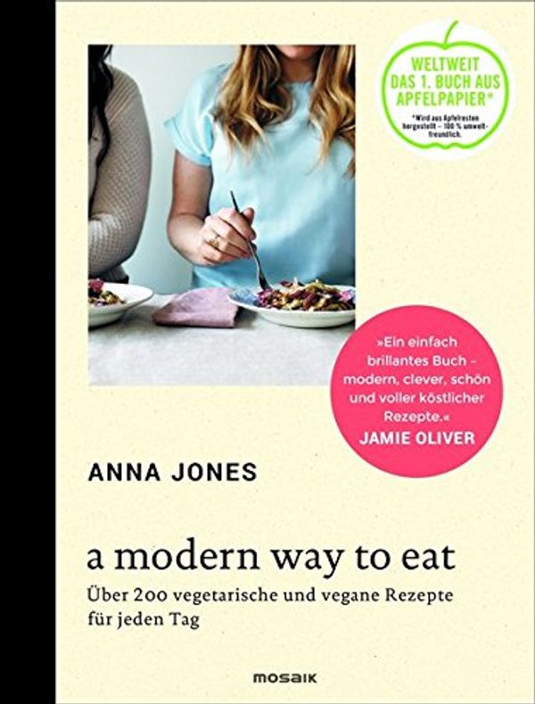 Cover Art for 9783442392865, A Modern Way to Eat: Über 200 vegetarische und vegane Rezepte für jeden Tag by Anna Jones