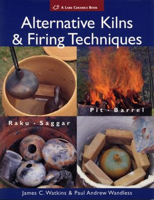 Cover Art for 9781579909529, Alternative Kilns and Firing Techniques by James C. Watkins, Paul Andrew Wandless
