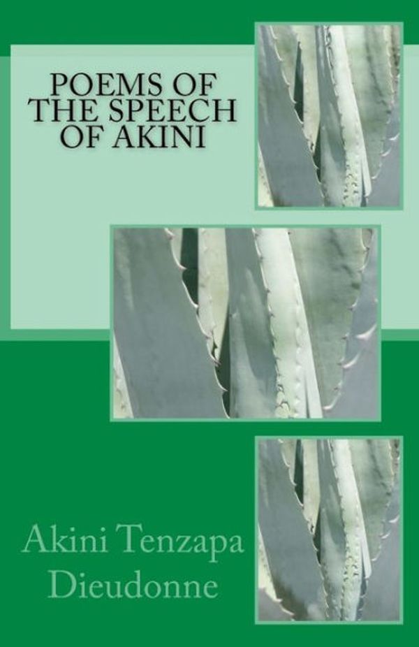 Cover Art for 9781518832222, Poems of the Speech of Akini by Akini Tenzapa Dieudonne