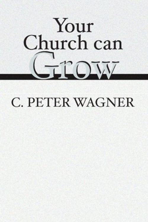 Cover Art for 9781579105891, Your Church Can Grow by Wagner, C. Peter