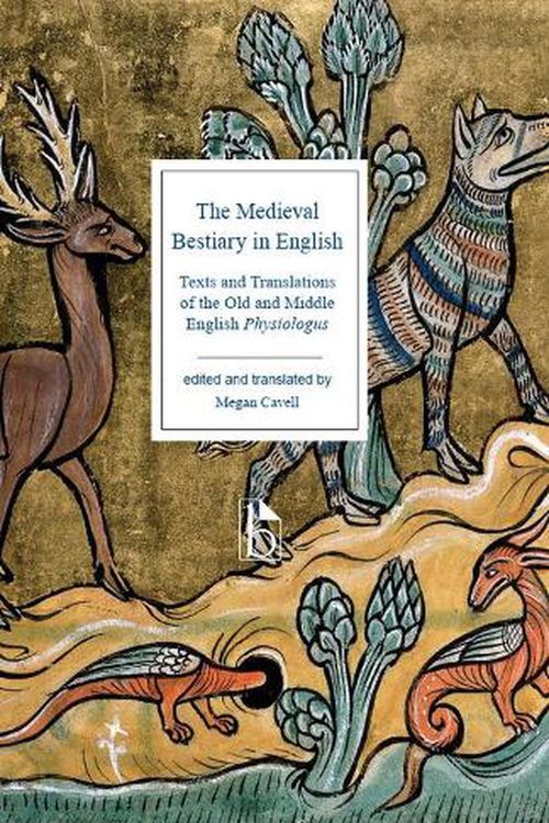 Cover Art for 9781554815180, The Medieval Bestiary in English: Texts and Translations of the Old and Middle English Physiologus by Megan Cavell