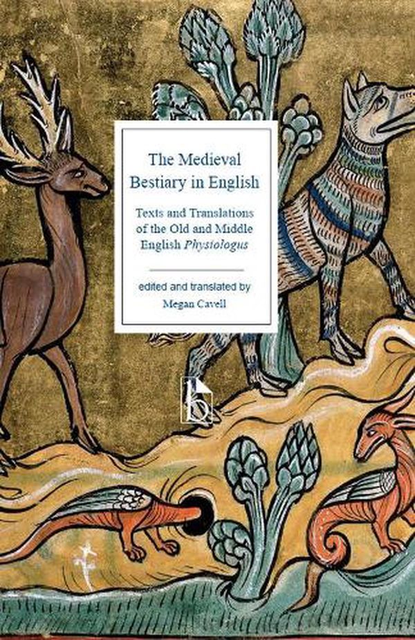 Cover Art for 9781554815180, The Medieval Bestiary in English: Texts and Translations of the Old and Middle English Physiologus by Megan Cavell