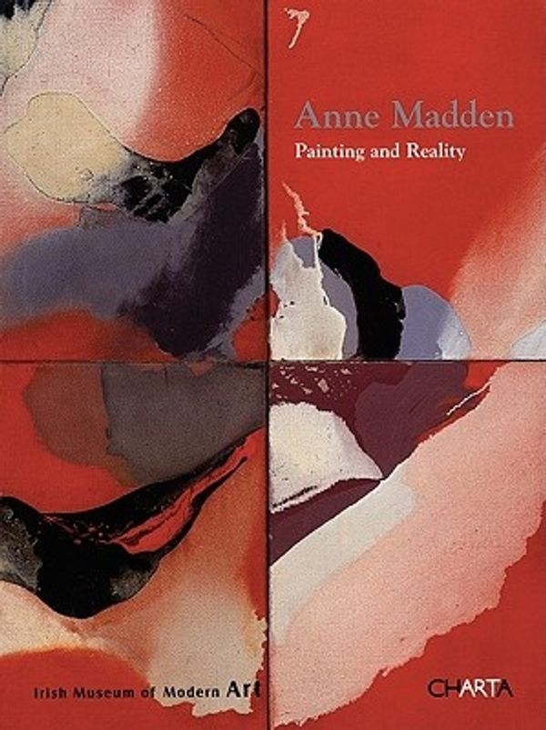 Cover Art for 9788881587834, Ann Madden: Painting and Reality by Christina Kennedy, O'Donoghue, Helen, John Montague