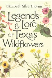 Cover Art for 9781585442300, Legends and Lore of Texas Wildflowers by Elizabeth Silverthorne