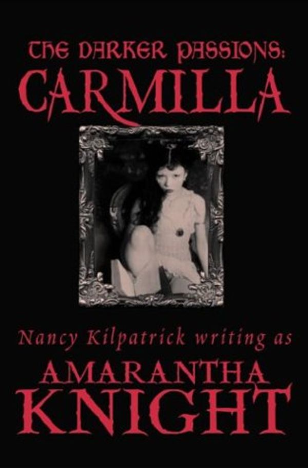 Cover Art for 9781885865373, The Darker Passions: Carmilla by Nancy Kilpatrick