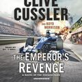 Cover Art for 9780451484024, The Emperor’s Revenge by Clive Cussler, Boyd Morrison