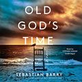 Cover Art for B0BL1TQYHS, Old God's Time by Sebastian Barry